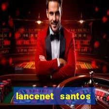 lancenet santos futebol clube